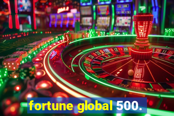 fortune global 500.