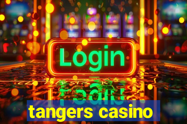 tangers casino