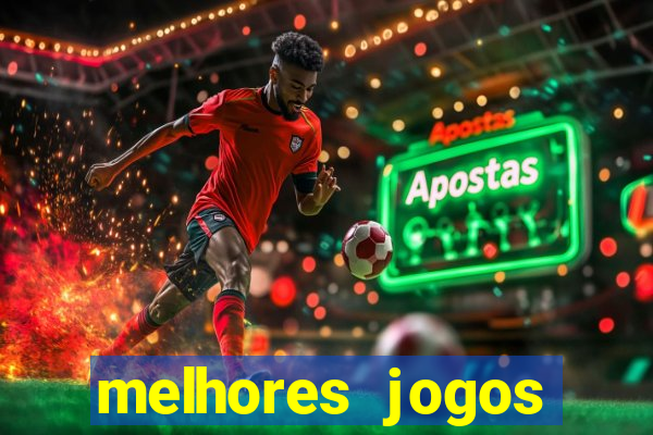 melhores jogos estrela bet