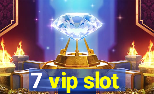 7 vip slot