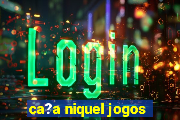 ca?a niquel jogos