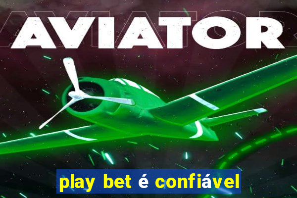 play bet é confiável