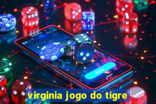 virginia jogo do tigre