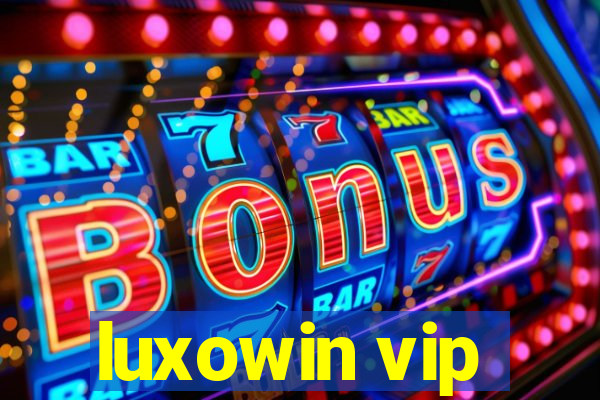 luxowin vip