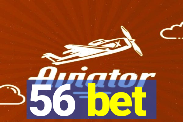 56 bet