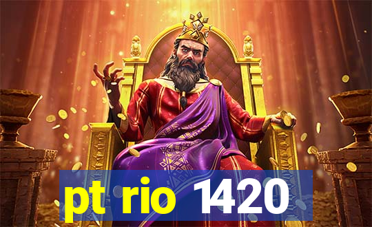 pt rio 1420