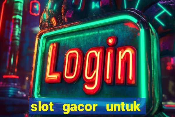 slot gacor untuk member baru