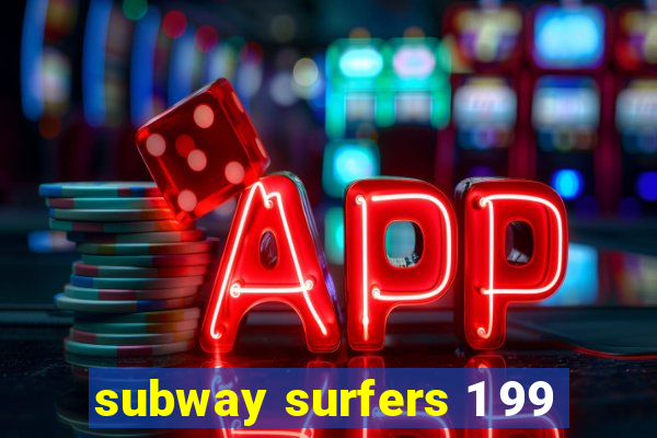 subway surfers 1 99