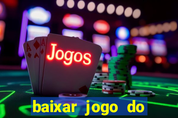 baixar jogo do tigrinho oficial