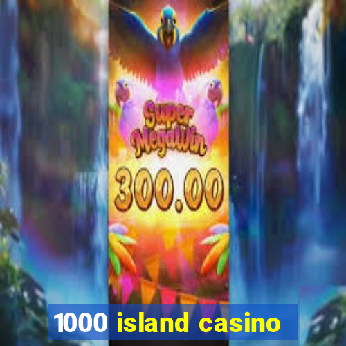 1000 island casino