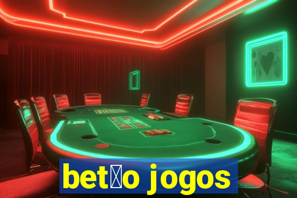 bet茫o jogos