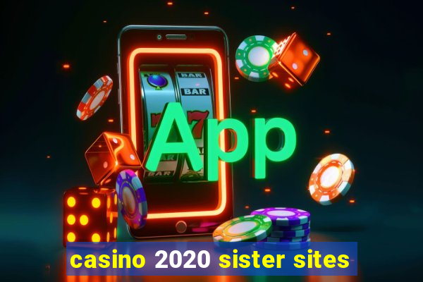 casino 2020 sister sites