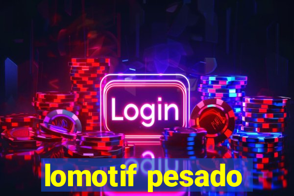 lomotif pesado