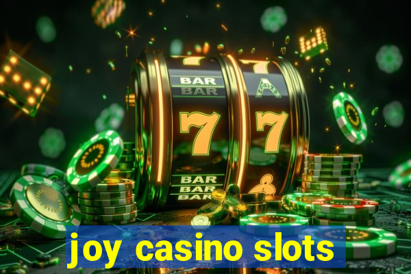 joy casino slots