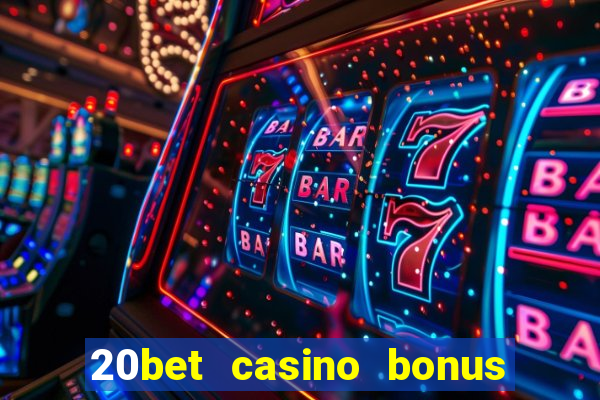 20bet casino bonus bez depozytu