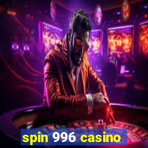 spin 996 casino