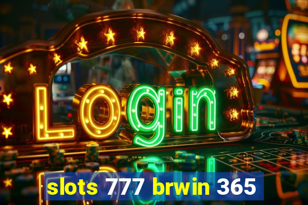 slots 777 brwin 365