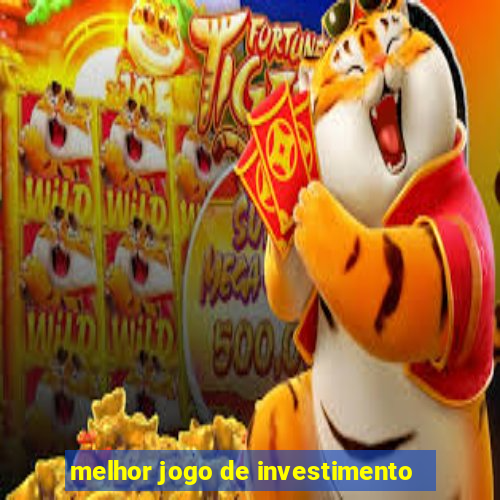 melhor jogo de investimento