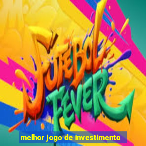 melhor jogo de investimento