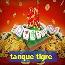 tanque tigre