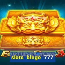 slots bingo 777 paga mesmo