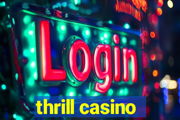 thrill casino