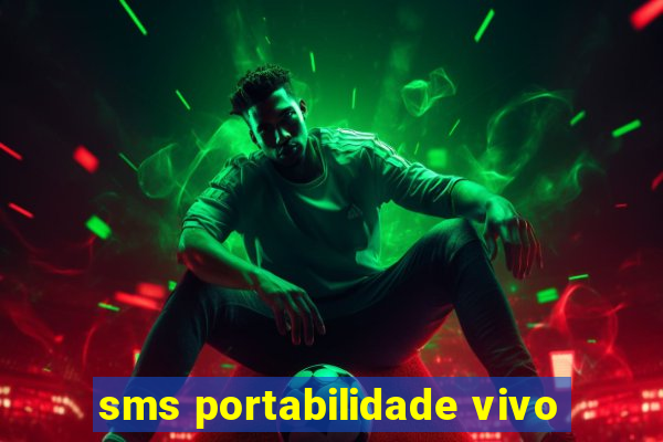 sms portabilidade vivo