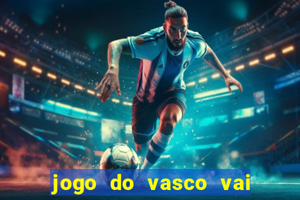 jogo do vasco vai passar na globo