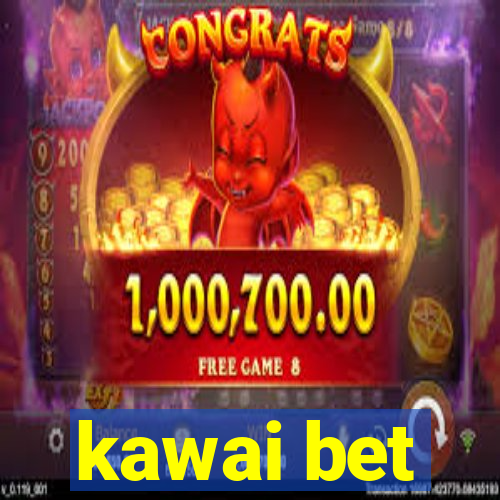 kawai bet