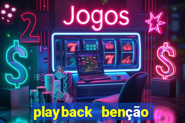 playback benção sem fim