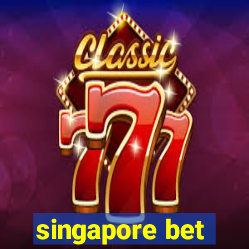 singapore bet