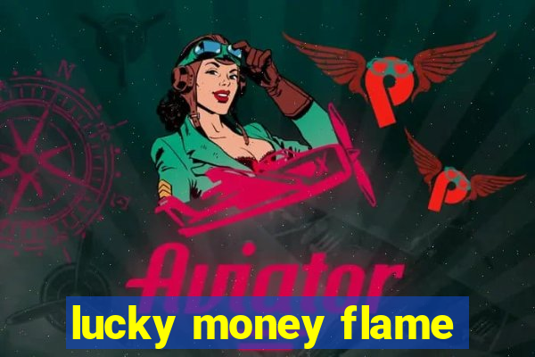 lucky money flame