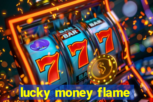 lucky money flame