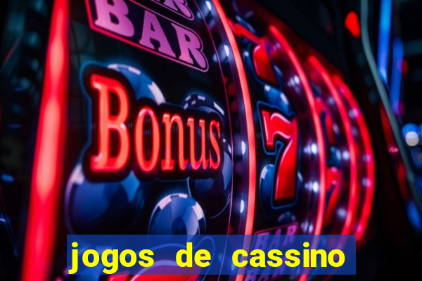 jogos de cassino que dao bonus no cadastro