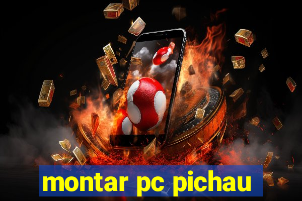 montar pc pichau