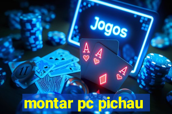 montar pc pichau