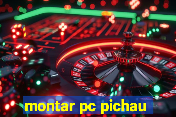 montar pc pichau