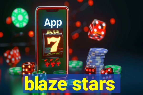 blaze stars