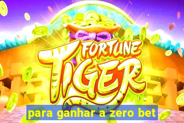 para ganhar a zero bet