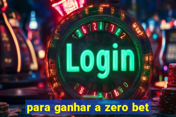 para ganhar a zero bet