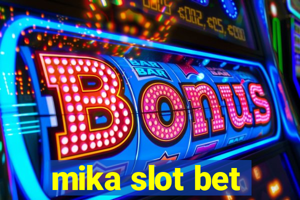 mika slot bet