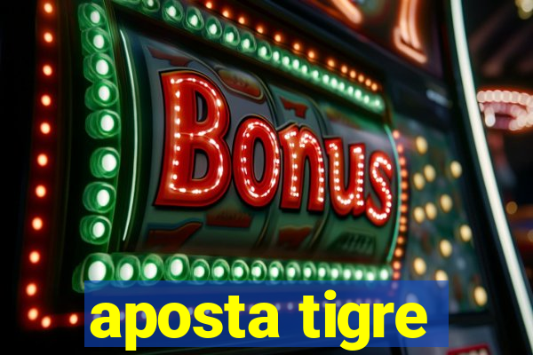 aposta tigre