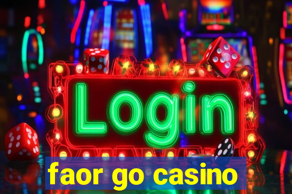 faor go casino