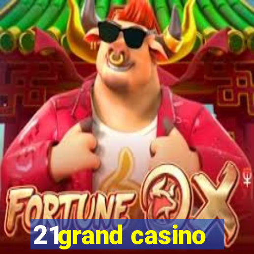 21grand casino