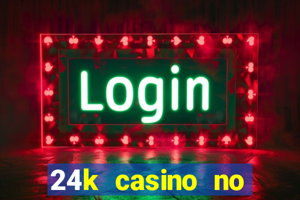 24k casino no deposit bonus