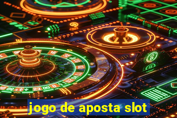 jogo de aposta slot