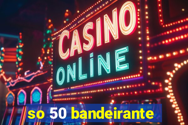 so 50 bandeirante