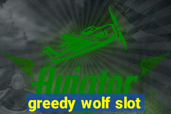 greedy wolf slot