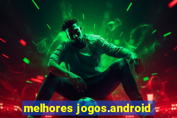 melhores jogos.android