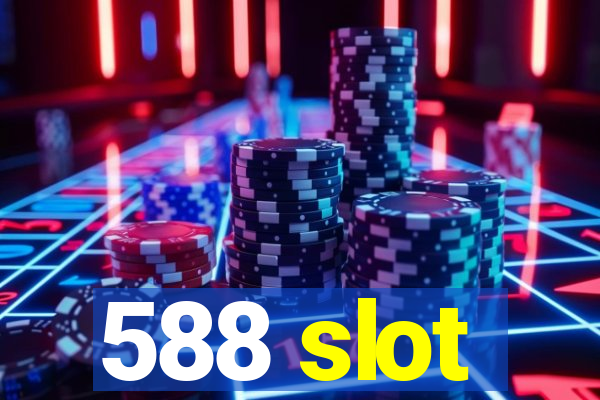 588 slot